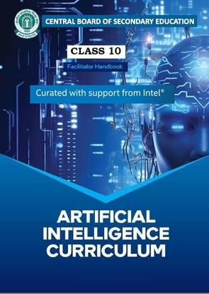 ARTIFICIAL INTELLIGENCE CURRICULUM AS per CBSE syllabus best book for complete knowledge for academic class X CBSE/NCERT/SPSC etc board vocation exam book