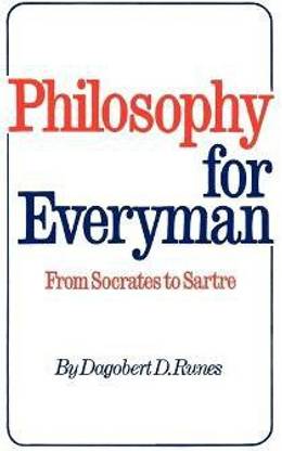 Philosophy for Everyman from Socrates to Sartre