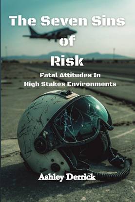 The Seven Sins of Risk  - Fatal Attitudes in High-Stakes Environments