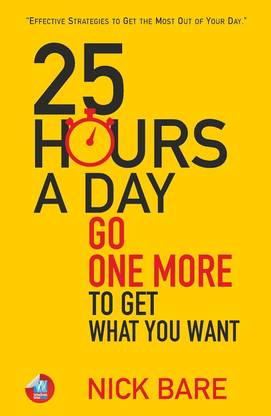 25 Hours a Day: Going One More to Get What You Want