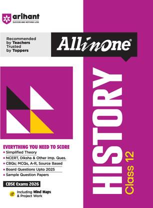 Arihant All in One History Class 12 for CBSE Exams 2025-26 | Simplified Theory, Topicwise Illustrations & Practice Questions, All Types of Exam Pattern Questions, CBQs, MCQs, A-R, Case Based, Sample Question Papers, Board Questions Upto 2025, Mind Maps, & Project Work