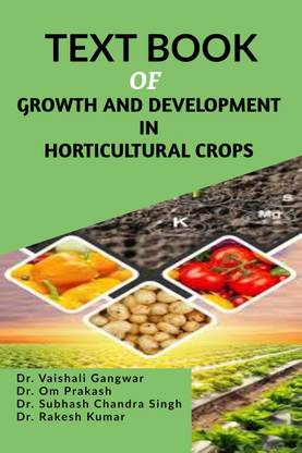 TEXT BOOK OF GROWTH AND DEVELOPMENT IN HORTICULTURAL CROPS
