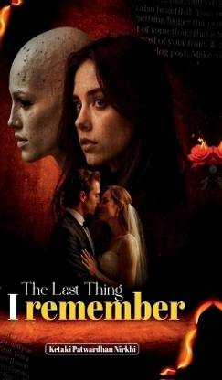 The last Thing I Remember  - An absolutely addictive psychological thriller with a jaw-dropping twist