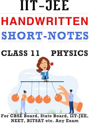 Class 11 Physics Short Notes | All In One 11 Physics Short Notes CBSE NCERT Handbook For JEE, BITSAT, NEET, Board Exams  - 11 Physics Short Notes For Quick Revision