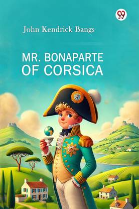 Mr. Bonaparte Of Corsica