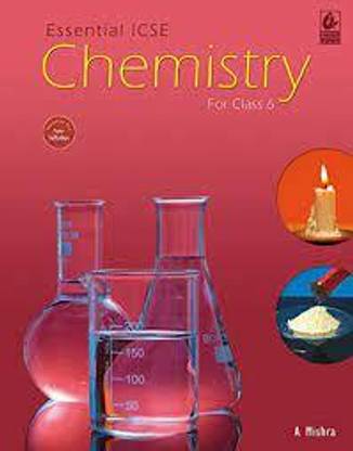 Essential ICSE Chemistry Class 6