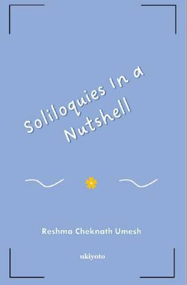 Soliloquies In a Nutshell