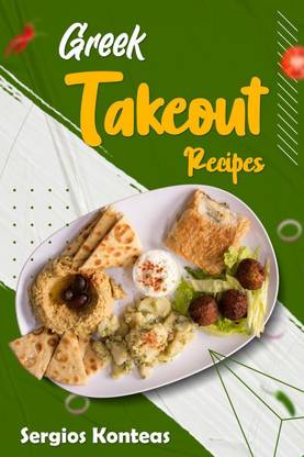 Greek Takeout Recipes  - Prepare Homemade Versions of Your Favorite Greek Dishes (2022 Cookbook for Beginners)