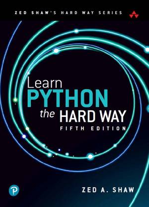 Learn Python the Hard Way, ZED Shaw's Hard Way Series, 5th Edition - Pearson