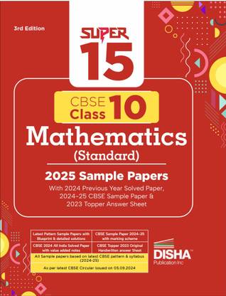 Disha Super 15 CBSE Class 10 Mathematics (Standard) 2025 Sample Papers with 2024 Previous Year Solved Paper,2024-25 CBSE Sample Paper & 2023 Topper Answer Sheet 3rd Edition | |