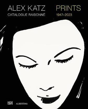 Alex Katz Catalogue Raisonne: Prints 1947-2022