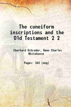 The cuneiform inscriptions and the Old Testament Volume 2 1885 [Hardcover]