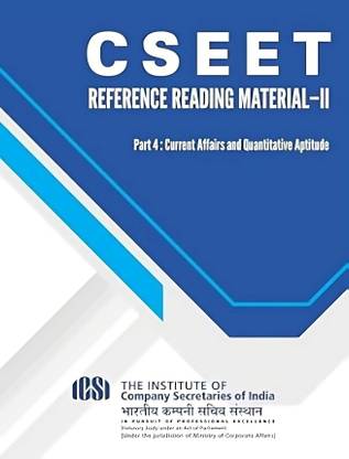 CSEET REFERENCE READING MATERIAL - II Part 4 : current affairs and quantitative aptitude a complete book based on ICSI syllabus