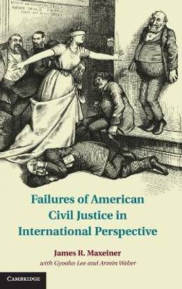 Failures of American Civil Justice in International Perspective
