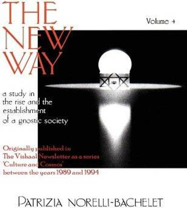 The New Way - A Study in the Rise and the Establishment of a Gnostic Society - Volume 4