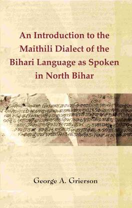 An Introduction to the Maithili Dialect of the Bihari Language as Spoken in Nort