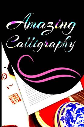 Amazing Calligraphy  - Hand Lettering Workbook for Modern Calligraphy