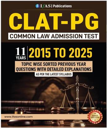 CLAT PG BOOK  - 2026 | 11 Years' Previous Year Solved Papers (2015 - 2025) | Section & Topic-wise Sorted PYQ Questions with Detailed Explanations | Best Seller Guide for CLAT PG, CUET PG LLM, AILET, SLAT & All Law Entrance Examinations in India | IFAS Publications
