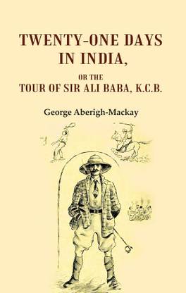 Twenty-one Days in India: Or The Tour of Sir Ali Baba, K.C.B.