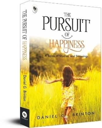 The Pursuit of Happiness  - A Book of Studies and Strowings