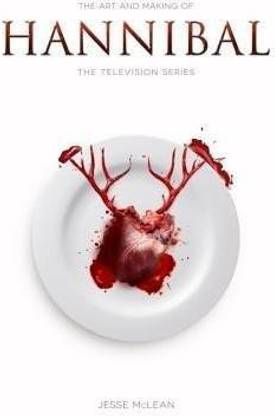 The Art and Making of Hannibal: The Television Series