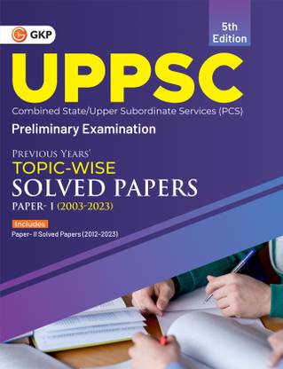 GKP UPPSC 2024 : Previous Years' Topic-Wise Solved Papers - Paper I 2003-2023 & Solved Paper II 2012-23 5ed