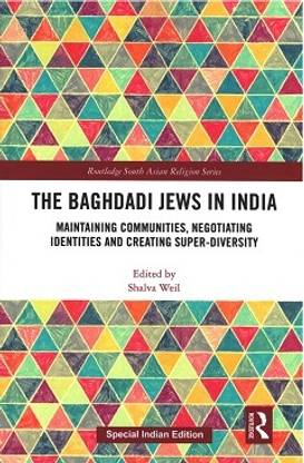 The Baghdadi Jews in India: Maintaining Communities, Negotiating Identities and Creating Super-Diversity