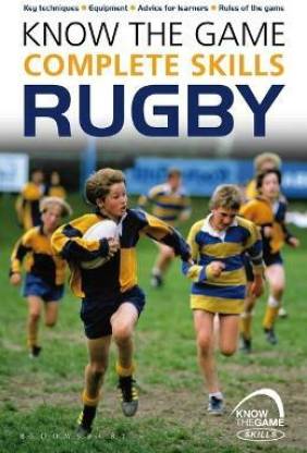 Know the Game: Complete skills: Rugby