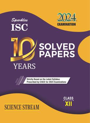 Sparkles ISC 10 Years Solved Papers Science Stream For Class 12