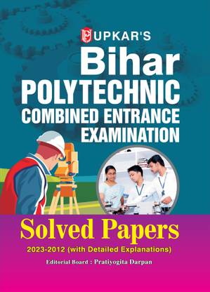 Bihar Polytechnic Combined Entrance Examination Solved Papers (Engineering Group)