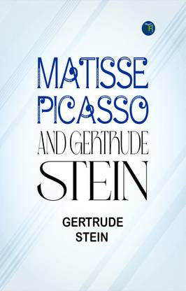MATISSE PICASSO AND GERTRUDE STEIN