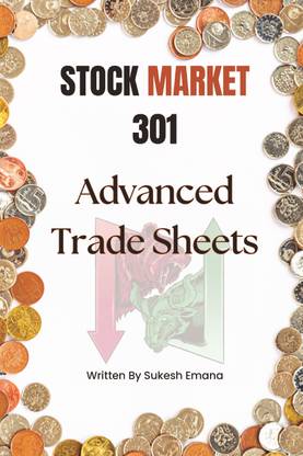 Stock Market 301: Advanced Trade Sheets  - Strategic Profits: Advanced Trade Sheets for Technical Traders