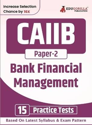 CAIIB Paper II : Bank Financial Management  - 2024 | Certified Associate of Indian Institute of Bankers (CAIIB) | 15 Practice Tests (1500 Solved MCQs) with Free Access To Online Tests