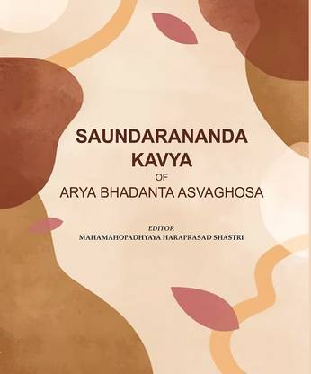 Saundarananda Kavya of Arya Bhadanta Asvaghosa