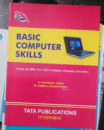 BASIC COMPUTER SKILLS (As per the BBA New CBCS Syllabus, Osmania University)