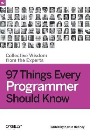 97 Things Every Programmer Should Know
