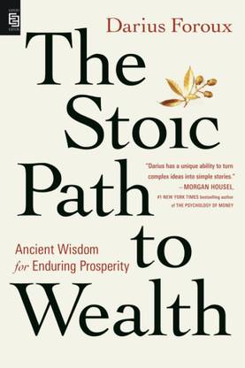 The Stoic Path to Wealth: Ancient Wisdom for Enduring Prosperity Paperback – 
by Darius Foroux (Author)