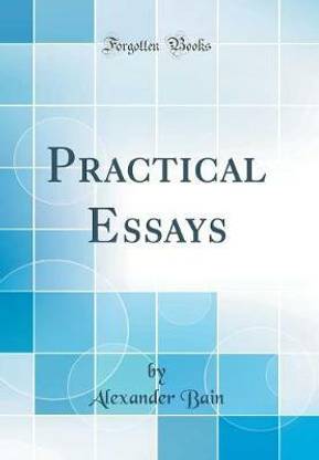 Practical Essays (Classic Reprint)
