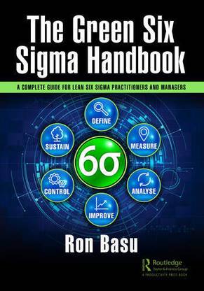The Green Six Sigma Handbook : A Complete Guide for Lean Six Sigma Practitioners and Managers, (SIE 2024)