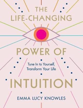 The Life-Changing Power of Intuition