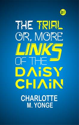 The Trial; Or, More Links of the Daisy Chain