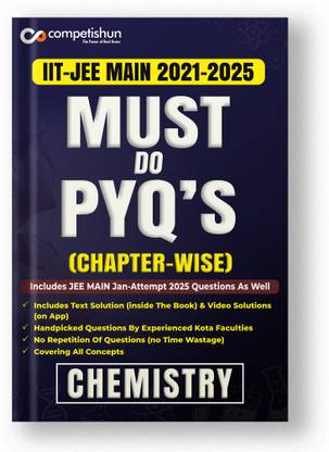 Competishun JEE Main Chemistry Chapterwise Must Do PYQs (2023- 2018)-Last 5 Year Previous Years Solved Papers  - As Per New Syllabus of JEE Main 2024