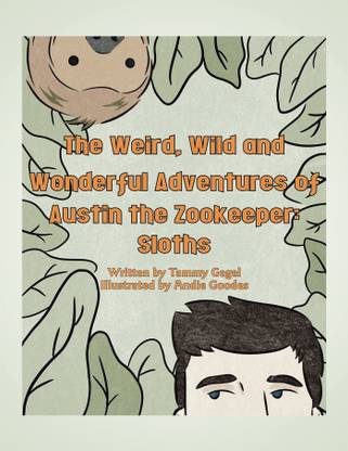 The Weird, Wild and Wonderful Adventures of Austin the Zookeeper