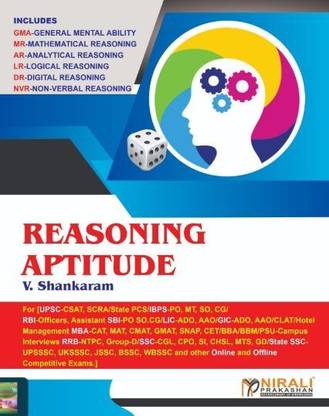 Reasoning Aptitude - Useful for UPSC-CSAT, SCRA, State PCS / IBPS-PO, MT, SO, CG / RBI / SBI PO SO CG and Other Online and Offline Competitive Exams