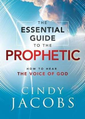 The Essential Guide to the Prophetic - How to Hear the Voice of God