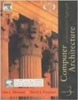 Computer Architecture by David A. Patterson, John L. Hennessy