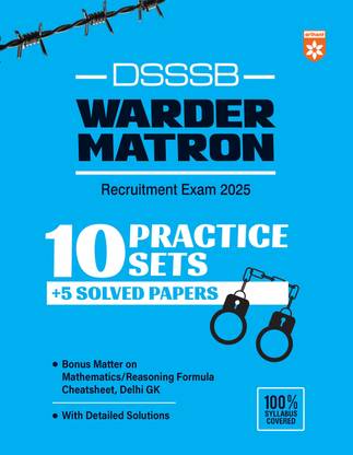 Arihant DSSSB Warder Matron Recruitment Exam 2025 | 10 Practice Sets and 5 Solved Papers | Latest Exam Pattern & 100% Syllabus Coverage | Delhi Jail Warder & Matron Exam Guide | Delhi GK, Math & Reasoning Formula Cheatsheets | With Detailed Solutions | DSSSB Jail Exam Preparation Book | English Medium