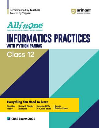 (Old Edition) Arihant All In One Infomatics Practices With PYTHON PANDAS Based On Latest Class 12 NCERT For CBSE Exams 2025 | Mind map in each chapter | Clear & Concise Theory | Intext & Chapter Exercises | Sample Question Papers