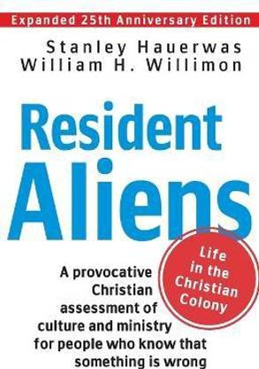 Resident Aliens  - Life in the Christian Colony (Expanded 25th Anniversary Edition)