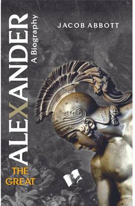 Alexander the Great  - World's Greatest Conqueror and Commander